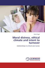 Moral distress, ethical climate and intent to turnover