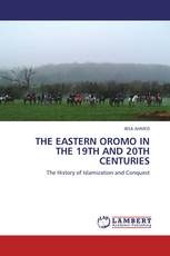 THE EASTERN OROMO IN THE 19TH AND 20TH CENTURIES