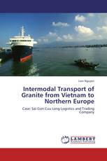 Intermodal Transport of Granite from Vietnam to Northern Europe