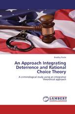 An Approach Integrating Deterrence and Rational Choice Theory