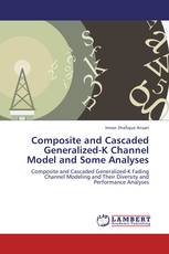 Composite and Cascaded Generalized-K Channel Model and Some Analyses