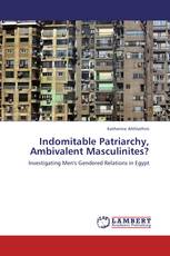 Indomitable Patriarchy, Ambivalent Masculinites?