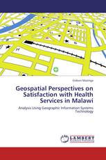 Geospatial Perspectives on Satisfaction with Health Services in Malawi