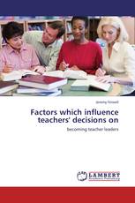 Factors which influence teachers' decisions on