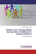 Violence on Young Adults during their childhood in Lahore Pakistan