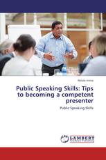 Public Speaking Skills: Tips to becoming a competent presenter