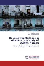 Housing maintenance in Ghana: a case study of Ayigya, Kumasi