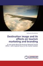 Destination image and its effects on tourism marketing and branding