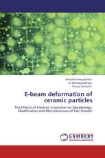 E-beam deformation of ceramic particles