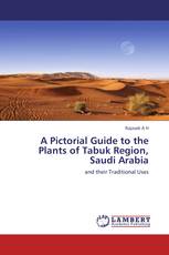 A Pictorial Guide to the Plants of Tabuk Region, Saudi Arabia