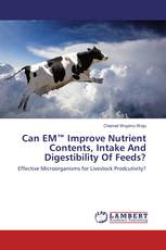 Can EM™ Improve Nutrient Contents, Intake And Digestibility Of Feeds?