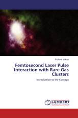 Femtosecond Laser Pulse Interaction with Rare Gas Clusters