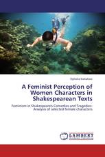 A Feminist Perception of Women Characters in Shakespearean Texts