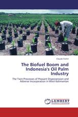 The Biofuel Boom and Indonesia's Oil Palm Industry