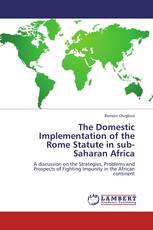 The Domestic Implementation of the Rome Statute in sub-Saharan Africa