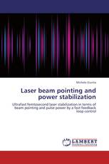 Laser beam pointing and power stabilization