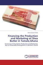 Financing the Production and Marketing of Shea Butter in Tamale,Ghana