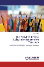 The Need to Create Culturally Responsive Teachers