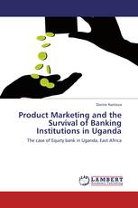 Product Marketing and the Survival of Banking Institutions in Uganda