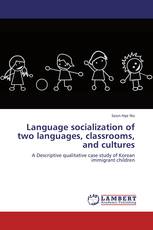 Language socialization of two languages, classrooms, and cultures