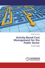 Activity-Based Cost Management for the  Public Sector