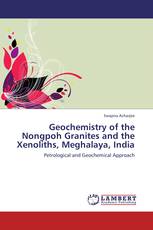 Geochemistry of the Nongpoh Granites and the Xenoliths, Meghalaya, India