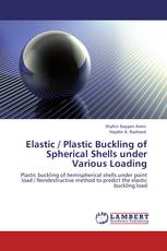 Elastic / Plastic Buckling of Spherical Shells under Various Loading