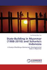 State-Building in Myanmar (1988-2010) and Suharto's Indonesia
