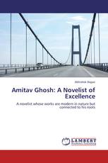 Amitav Ghosh: A Novelist of Excellence