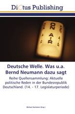 Deutsche Welle. Was u.a. Bernd Neumann dazu sagt