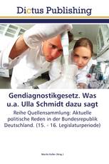 Gendiagnostikgesetz. Was u.a. Ulla Schmidt dazu sagt