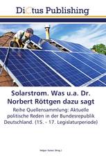 Solarstrom. Was u.a. Dr. Norbert Röttgen dazu sagt