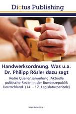 Handwerksordnung. Was u.a. Dr. Philipp Rösler dazu sagt