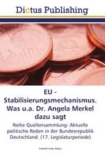 EU - Stabilisierungsmechanismus. Was u.a. Dr. Angela Merkel dazu sagt