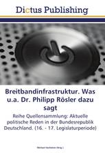 Breitbandinfrastruktur. Was u.a. Dr. Philipp Rösler dazu sagt