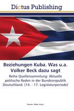 Beziehungen Kuba. Was u.a. Volker Beck dazu sagt