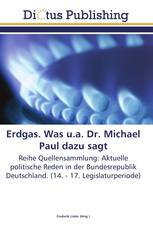 Erdgas. Was u.a. Dr. Michael Paul dazu sagt