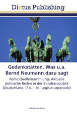 Gedenkstätten. Was u.a. Bernd Neumann dazu sagt