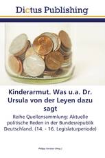 Kinderarmut. Was u.a. Dr. Ursula von der Leyen dazu sagt