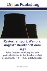 Castortransport. Was u.a. Angelika Brunkhorst dazu sagt