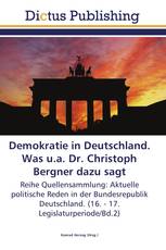Demokratie in Deutschland. Was u.a. Dr. Christoph Bergner dazu sagt