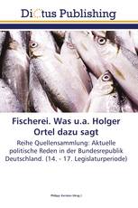 Fischerei. Was u.a. Holger Ortel dazu sagt