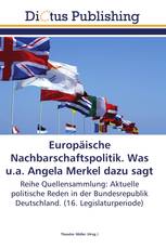 Europäische Nachbarschaftspolitik. Was u.a. Angela Merkel dazu sagt