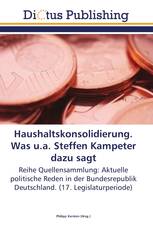 Haushaltskonsolidierung. Was u.a. Steffen Kampeter dazu sagt