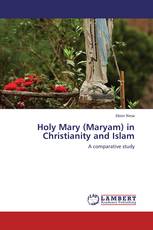 Holy Mary (Maryam) in Christianity and Islam