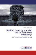 Children burnt by the war 1941-45 (The last witnesses):