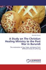 A Study on The Christian Healing Ministry to the Post War in Burundi