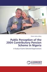 Public Perception of the 2004 Contributory Pension Scheme in Nigeria