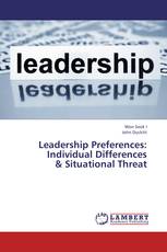 Leadership Preferences: Individual Differences & Situational Threat