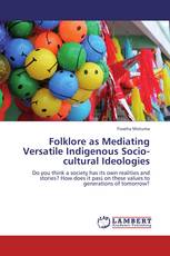 Folklore as Mediating Versatile Indigenous Socio-cultural Ideologies